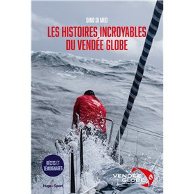 Les histoires incroyables du Vendée Globe