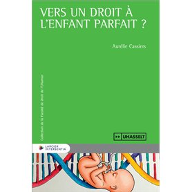 Vers un droit à l'enfant parfait ? Vers un droit à l'enfant parfait ?