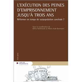L'exécution des peines d'emprisonnement jusqu'à trois ans - Réformer en temps de surpopulation carcé