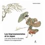 Les Impressionnistes et le Japon - L'art entre Orient et Occident