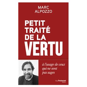Petit Traité de la vertu - A l'usage des gens qui ne sont pas sages