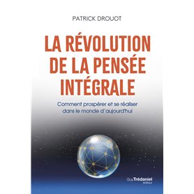 La révolution de la pensée intégrale - Comment prospérer et se réaliser dans le monde d'aujourd'hui