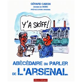Y'a skiff ! - Abécédaire du parler de l'Arsenal
