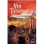 Via Temporis - tome 03 - Tous les chemins mènent vraiment à Rome - Tome 3