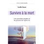 Survivre à la Mort - Une journaliste enquête sur les preuves de l'après-vie