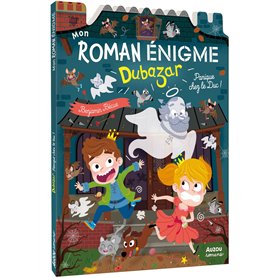 MON ROMAN ENIGME LE ROYAUME DUBAZAR - PANIQUE CHEZ LE DUC