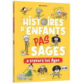 Histoires d'enfants pas sages à travers les âges Histoires d'enfants pas sages à travers les âges