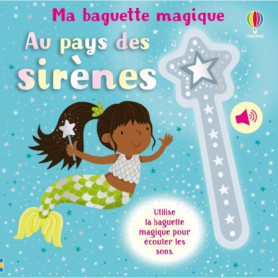 Au pays des sirènes - Ma baguette magique - dès 3 ans Au pays des sirènes - Ma baguette magique - dès 3 ans