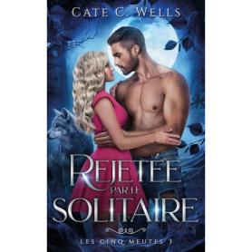 Rejetée par le Solitaire, Les Cinq Meutes T3