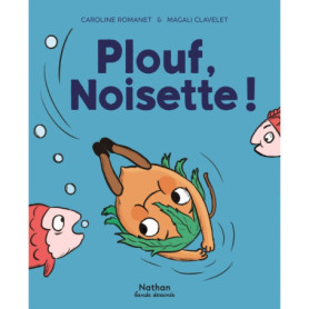 Plouf, Noisette !