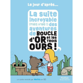 La suite incroyable (mais vraie !) des aventures de Boucle d'or et les trois ours