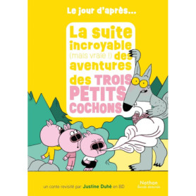 La suite incroyable (mais vraie !) des aventures des trois petits cochons