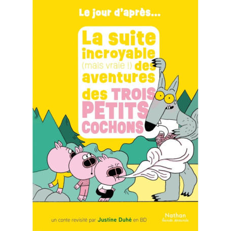 La suite incroyable (mais vraie !) des aventures des trois petits cochons