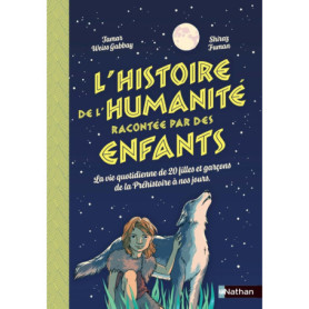 L'histoire de l'humanité racontée par des enfants - La vie quotidienne de 20 filles et garçons de la Préhistoire à nos jours