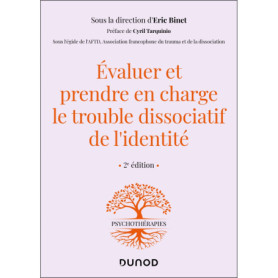 Evaluer et prendre en charge le trouble dissociatif de l'identité - 2e éd.