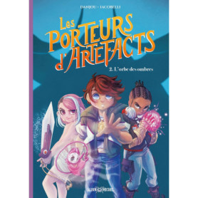 Les Porteurs d'Artefacts - tome 2 - L'Orbe des ombres