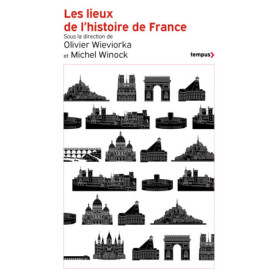Les lieux de l'histoire de France Les lieux de l'histoire de France