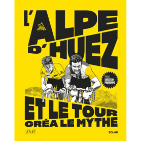 L'Alpe d'Huez, et le Tour créa le mythe