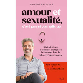 Amour et sexualité, c'est pas si compliqué - Récits intimes et conseils pratiques : bienvenue dans le cabinet d'un sexologue