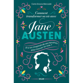 Comment transformer sa vie avec Jane Austen - Et si on s'inspirait de ses héroïnes pour trouver sa voie ?