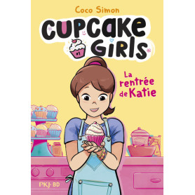Cupcake Girls - La bande dessinée - Tome 1 La rentrée de Katie