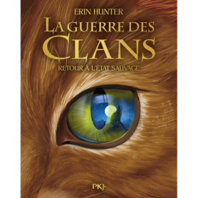 Guerre des clans illustré - Cycle I Tome 01 - Retour à l'état sauvage