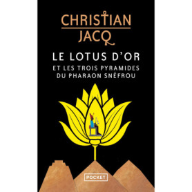 Le Lotus d'or et les trois pyramides du pharaon Snéfrou Le Lotus d'or et les trois pyramides du pharaon Snéfrou