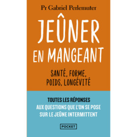 Jeûner en mangeant - Santé, forme, poids, longévité Jeûner en mangeant - Santé, forme, poids, longévité