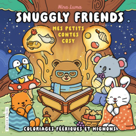 Snuggly Friends - Mes petits contes cosy - Nina Luma - Coloriages féériques et mignons -Cosy colo