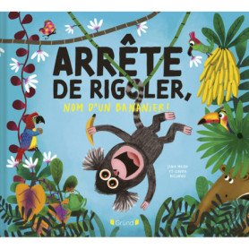 Arrête de rigoler, nom d'un bananier !