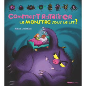 Comment ratatiner le monstre sous le lit ?