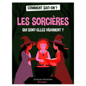 Les sorcières, qui sont-elles vraiment ?