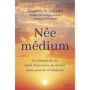 Née médium - Un chemin de vie semé d'épreuves, de doutes, mais aussi de révélations