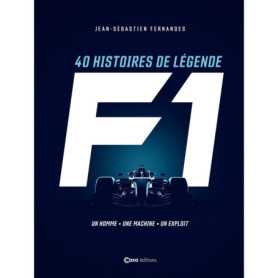 40 histoires de légende F1 - Un homme - Une Machine - Un exploit