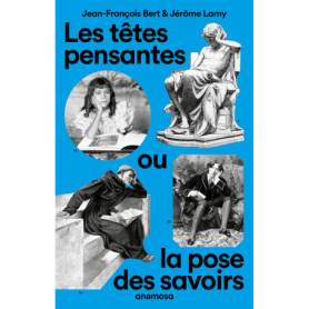 Les têtes pensantes, ou la pose des savoirs