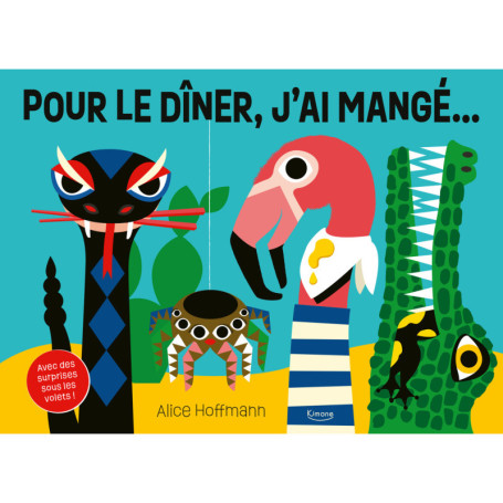 Pour le dîner, j'ai mangé... - Avec des surprises sous les volets !