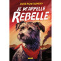 Je m'appelle Rebelle (broché)