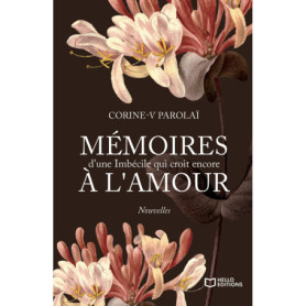 Mémoires d'une Imbécile qui croit encore à l'Amour Mémoires d'une Imbécile qui croit encore à l'Amour