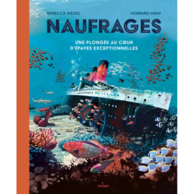 Naufrages - Une plongée au coeur d'épaves exceptionnelles