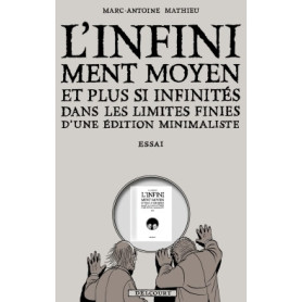 L'Infiniment Moyen et plus si infinités dans les limites finies d'une édition minimaliste