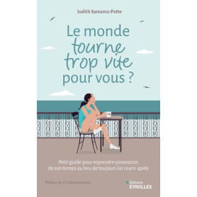 Le monde tourne trop vite pour vous ?