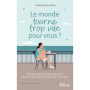 Le monde tourne trop vite pour vous ?