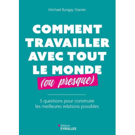 Comment travailler avec tout le monde (ou presque)