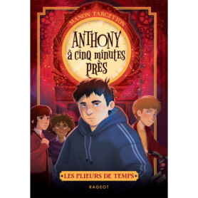 Les plieurs de temps - Tome 2, Anthony à cinq minutes près
