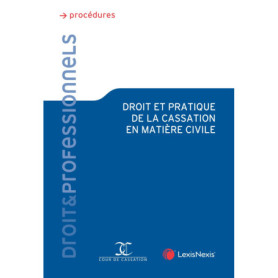 Droit et pratique de la cassation en matière civile
