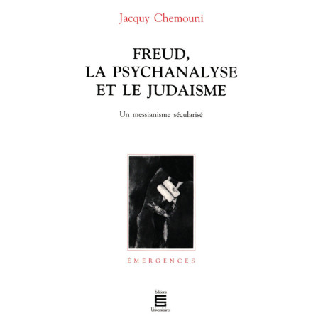 FREUD LA PSYCHANALYSE ET  LE JUDAISME . UN MESSIANISM