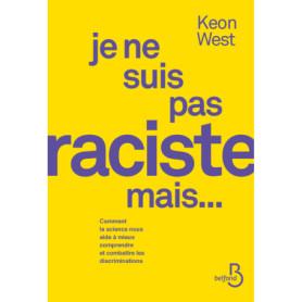 Je ne suis pas raciste mais... - Comment la science nous aide à mieux comprendre et combattre les discriminations