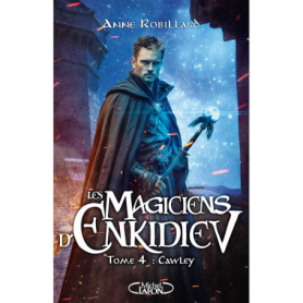 Les magiciens d'Enkidiev - Tome 4 : Cawley - Tome 4