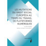 Les mutations du droit social européen au temps du travail de plateformes numériques