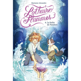 Lothaire Flammes - Tome 4 La boîte de Pandore
